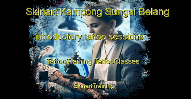 Skinart Kampong Sungai Belang introductory tattoo sessions | #TattooTraining #TattooClasses #SkinartTraining-Singapore