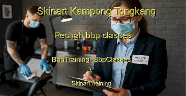 Skinart Kampong Tongkang Pechah bbp classes | BbpTraining | BbpClasses | SkinartTraining-Singapore