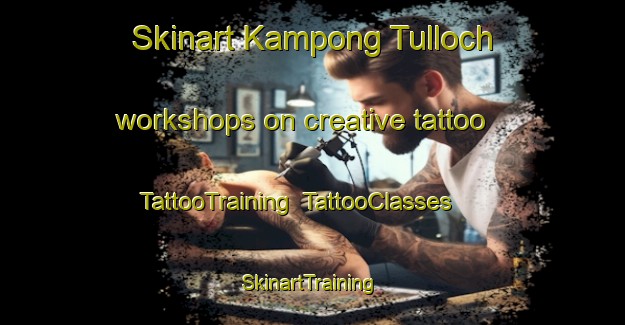 Skinart Kampong Tulloch workshops on creative tattoo | TattooTraining | TattooClasses | SkinartTraining-Singapore