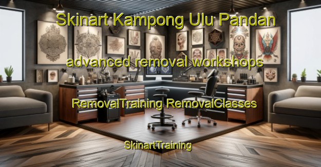 Skinart Kampong Ulu Pandan advanced removal workshops | #RemovalTraining #RemovalClasses #SkinartTraining-Singapore