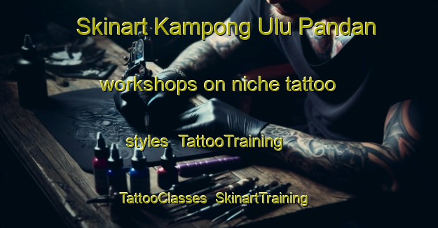 Skinart Kampong Ulu Pandan workshops on niche tattoo styles | TattooTraining | TattooClasses | SkinartTraining-Singapore