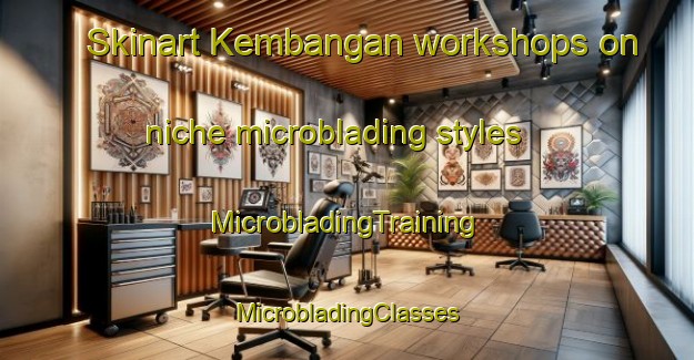 Skinart Kembangan workshops on niche microblading styles | #MicrobladingTraining #MicrobladingClasses #SkinartTraining-Singapore