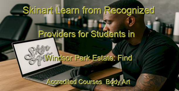 Skinart Learn from Recognized Providers for Students in Windsor Park Estate: Find Accredited Courses | Body Art Qualification Authority | BAQA-Singapore