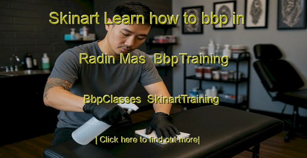 Skinart Learn how to bbp in Radin Mas | BbpTraining | BbpClasses | SkinartTraining-Singapore