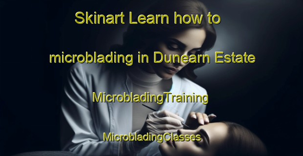 Skinart Learn how to microblading in Dunearn Estate | #MicrobladingTraining #MicrobladingClasses #SkinartTraining-Singapore