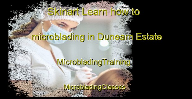 Skinart Learn how to microblading in Dunearn Estate | MicrobladingTraining | MicrobladingClasses | SkinartTraining-Singapore