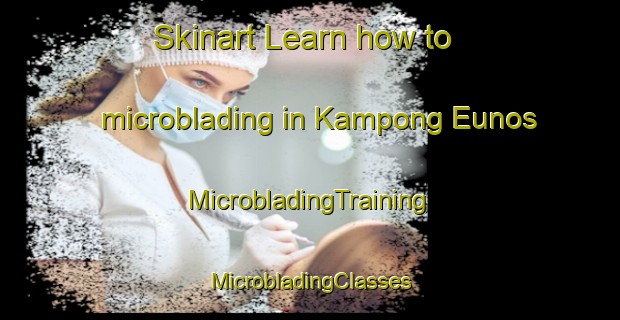 Skinart Learn how to microblading in Kampong Eunos | #MicrobladingTraining #MicrobladingClasses #SkinartTraining-Singapore