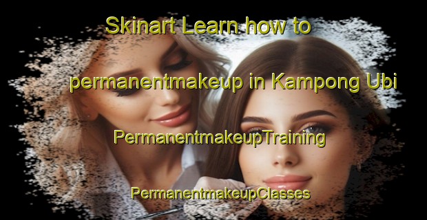 Skinart Learn how to permanentmakeup in Kampong Ubi | PermanentmakeupTraining | PermanentmakeupClasses | SkinartTraining-Singapore