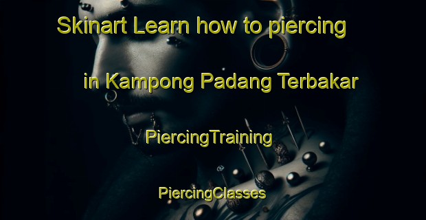 Skinart Learn how to piercing in Kampong Padang Terbakar | #PiercingTraining #PiercingClasses #SkinartTraining-Singapore