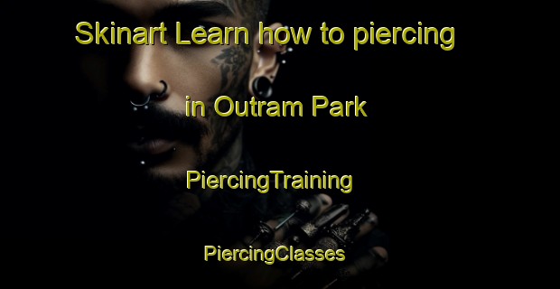 Skinart Learn how to piercing in Outram Park | PiercingTraining | PiercingClasses | SkinartTraining-Singapore