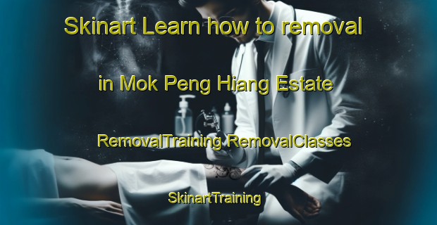 Skinart Learn how to removal in Mok Peng Hiang Estate | #RemovalTraining #RemovalClasses #SkinartTraining-Singapore