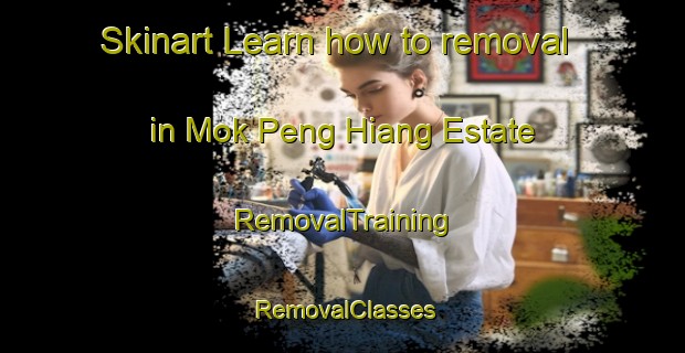 Skinart Learn how to removal in Mok Peng Hiang Estate | RemovalTraining | RemovalClasses | SkinartTraining-Singapore