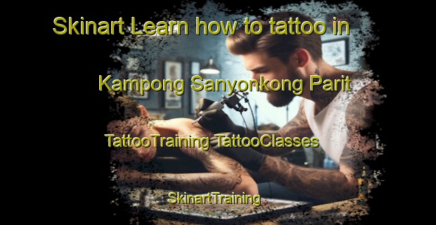 Skinart Learn how to tattoo in Kampong Sanyonkong Parit | #TattooTraining #TattooClasses #SkinartTraining-Singapore