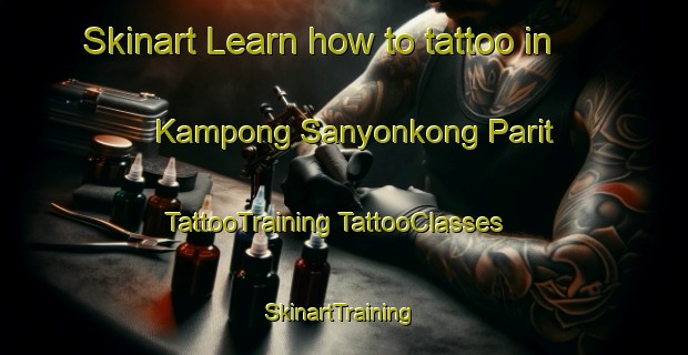 Skinart Learn how to tattoo in Kampong Sanyonkong Parit | #TattooTraining #TattooClasses #SkinartTraining-Singapore