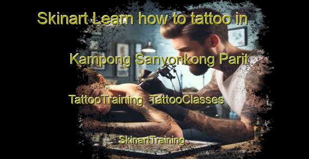 Skinart Learn how to tattoo in Kampong Sanyonkong Parit | TattooTraining | TattooClasses | SkinartTraining-Singapore