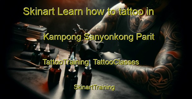 Skinart Learn how to tattoo in Kampong Sanyonkong Parit | TattooTraining | TattooClasses | SkinartTraining-Singapore