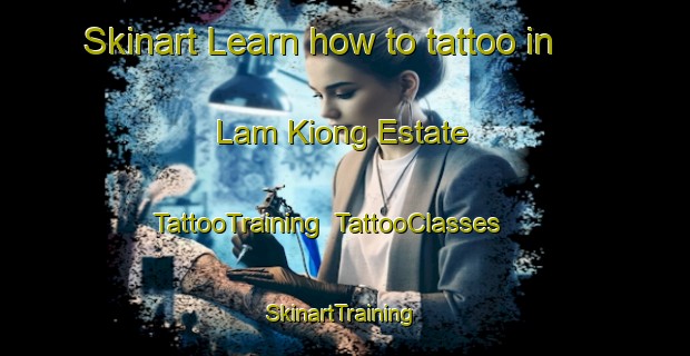 Skinart Learn how to tattoo in Lam Kiong Estate | TattooTraining | TattooClasses | SkinartTraining-Singapore