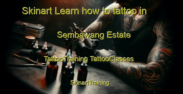 Skinart Learn how to tattoo in Sembawang Estate | #TattooTraining #TattooClasses #SkinartTraining-Singapore