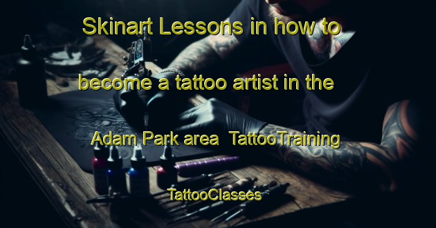 Skinart Lessons in how to become a tattoo artist in the Adam Park area | TattooTraining | TattooClasses | SkinartTraining-Singapore