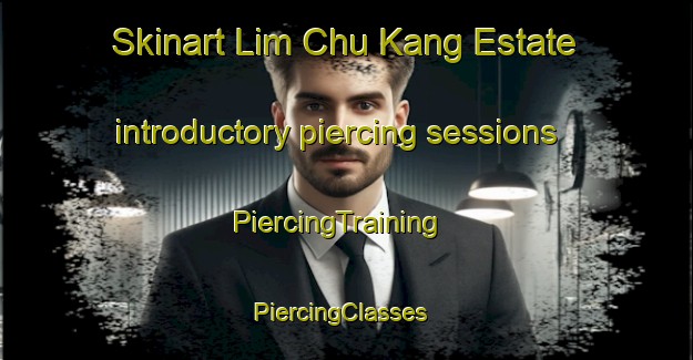 Skinart Lim Chu Kang Estate introductory piercing sessions | PiercingTraining | PiercingClasses | SkinartTraining-Singapore