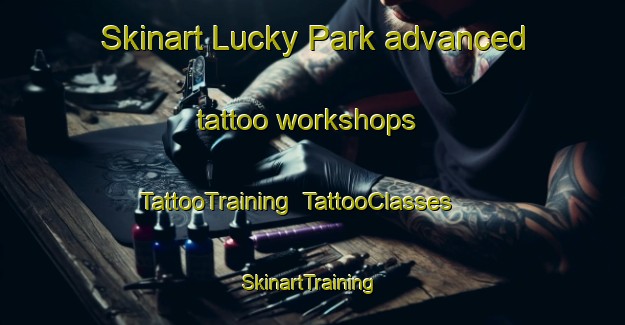 Skinart Lucky Park advanced tattoo workshops | TattooTraining | TattooClasses | SkinartTraining-Singapore