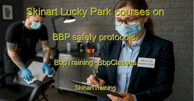 Skinart Lucky Park courses on BBP safety protocols | BbpTraining | BbpClasses | SkinartTraining-Singapore