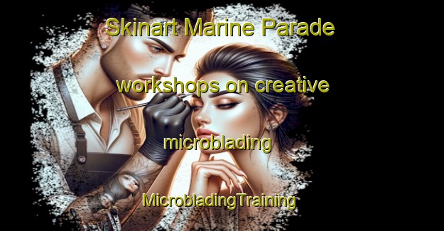 Skinart Marine Parade workshops on creative microblading | #MicrobladingTraining #MicrobladingClasses #SkinartTraining-Singapore