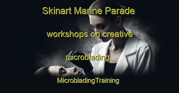 Skinart Marine Parade workshops on creative microblading | #MicrobladingTraining #MicrobladingClasses #SkinartTraining-Singapore