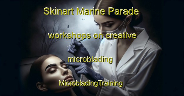 Skinart Marine Parade workshops on creative microblading | #MicrobladingTraining #MicrobladingClasses #SkinartTraining-Singapore