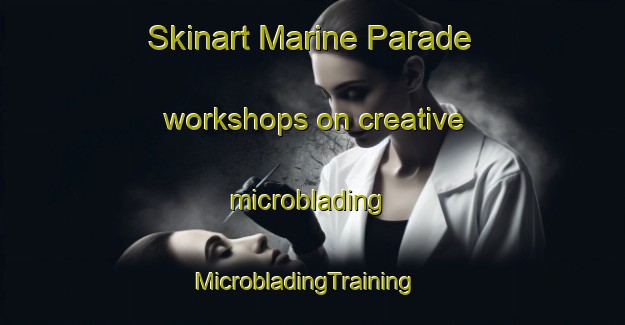 Skinart Marine Parade workshops on creative microblading | MicrobladingTraining | MicrobladingClasses | SkinartTraining-Singapore