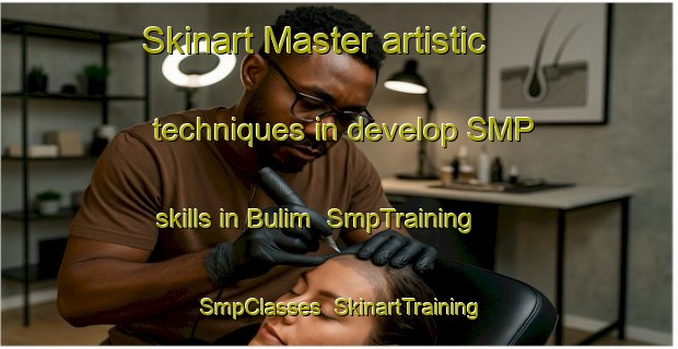 Skinart Master artistic techniques in develop SMP skills in Bulim | SmpTraining | SmpClasses | SkinartTraining-Singapore