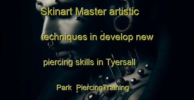 Skinart Master artistic techniques in develop new piercing skills in Tyersall Park | PiercingTraining | PiercingClasses | SkinartTraining-Singapore