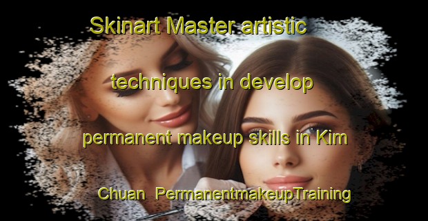 Skinart Master artistic techniques in develop permanent makeup skills in Kim Chuan | PermanentmakeupTraining | PermanentmakeupClasses | SkinartTraining-Singapore