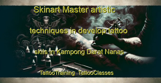 Skinart Master artistic techniques in develop tattoo skils in Kampong Darat Nanas | TattooTraining | TattooClasses | SkinartTraining-Singapore