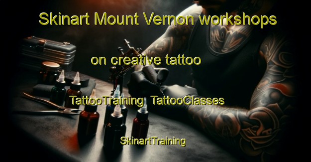 Skinart Mount Vernon workshops on creative tattoo | TattooTraining | TattooClasses | SkinartTraining-Singapore
