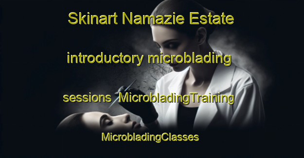 Skinart Namazie Estate introductory microblading sessions | MicrobladingTraining | MicrobladingClasses | SkinartTraining-Singapore