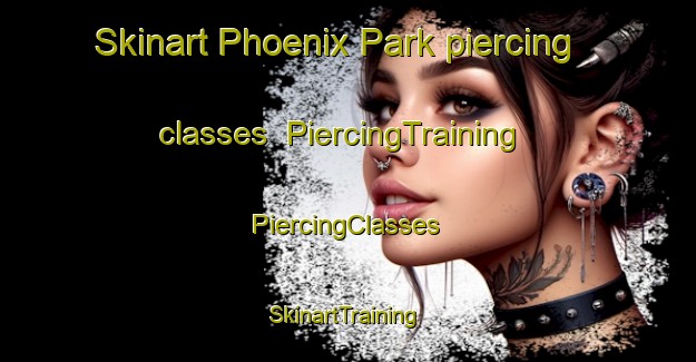 Skinart Phoenix Park piercing classes | #PiercingTraining #PiercingClasses #SkinartTraining-Singapore