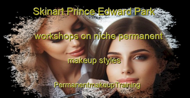 Skinart Prince Edward Park workshops on niche permanent makeup styles | PermanentmakeupTraining | PermanentmakeupClasses | SkinartTraining-Singapore