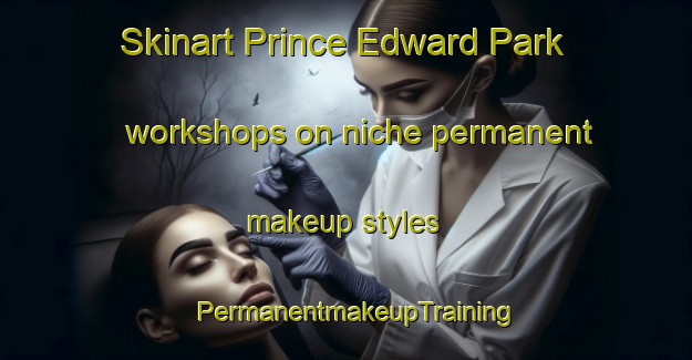 Skinart Prince Edward Park workshops on niche permanent makeup styles | PermanentmakeupTraining | PermanentmakeupClasses | SkinartTraining-Singapore