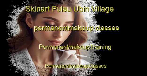 Skinart Pulau Ubin Village permanentmakeup classes | PermanentmakeupTraining | PermanentmakeupClasses | SkinartTraining-Singapore