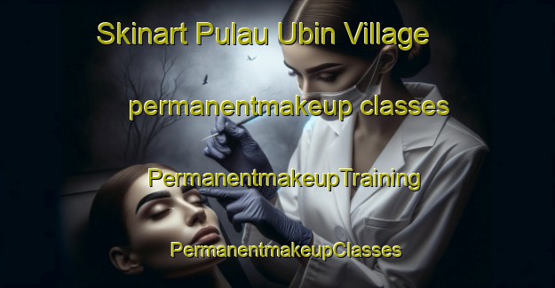 Skinart Pulau Ubin Village permanentmakeup classes | PermanentmakeupTraining | PermanentmakeupClasses | SkinartTraining-Singapore