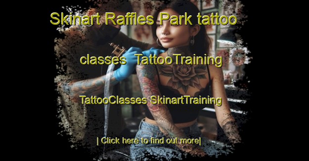 Skinart Raffles Park tattoo classes | #TattooTraining #TattooClasses #SkinartTraining-Singapore