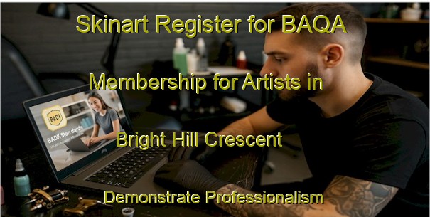Skinart Register for BAQA Membership for Artists in Bright Hill Crescent - Demonstrate Professionalism | Body Art Qualification Authority | BAQA-Singapore