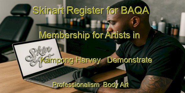 Skinart Register for BAQA Membership for Artists in Kampong Harvey - Demonstrate Professionalism | Body Art Qualification Authority | BAQA-Singapore