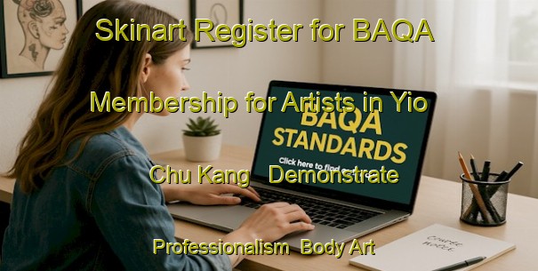 Skinart Register for BAQA Membership for Artists in Yio Chu Kang - Demonstrate Professionalism | Body Art Qualification Authority | BAQA-Singapore