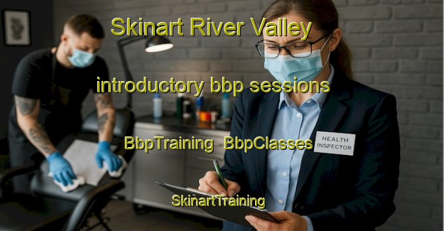 Skinart River Valley introductory bbp sessions | BbpTraining | BbpClasses | SkinartTraining-Singapore