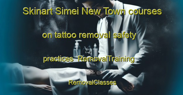 Skinart Simei New Town courses on tattoo removal safety practices | RemovalTraining | RemovalClasses | SkinartTraining-Singapore