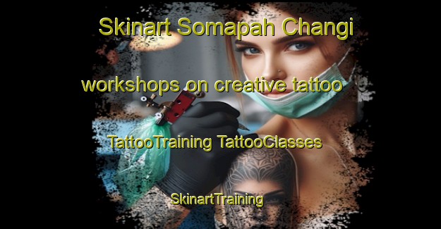 Skinart Somapah Changi workshops on creative tattoo | #TattooTraining #TattooClasses #SkinartTraining-Singapore