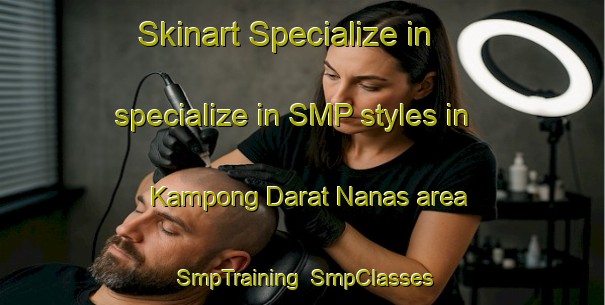 Skinart Specialize in specialize in SMP styles in Kampong Darat Nanas area | SmpTraining | SmpClasses | SkinartTraining-Singapore