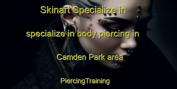 Skinart Specialize in specialize in body piercing in Camden Park area | PiercingTraining | PiercingClasses | SkinartTraining-Singapore